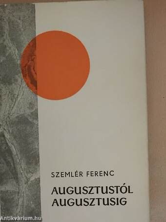 Augusztustól augusztusig I-III.