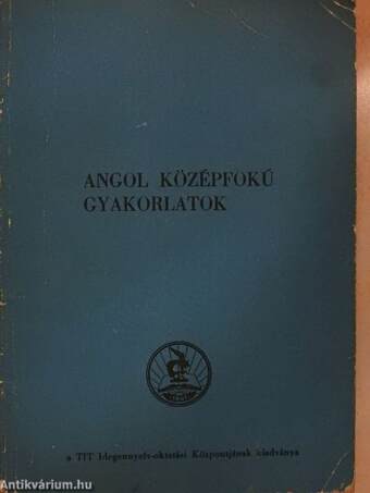 Angol középfokú gyakorlatok