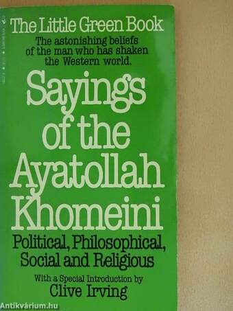 Sayings of the Ayatollah Khomeini - Political, Philosophical, Social, & Religious