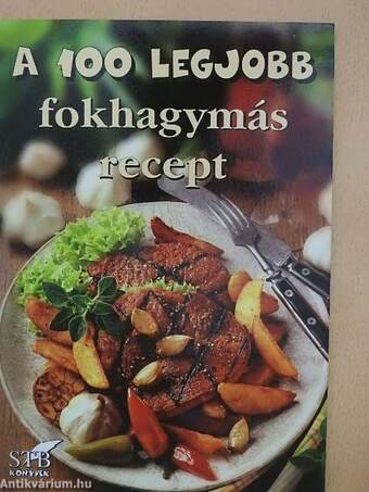 A 100 legjobb fokhagymás recept