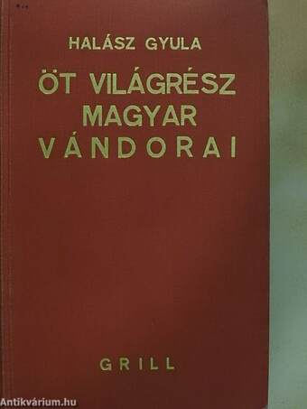 Öt világrész magyar vándorai