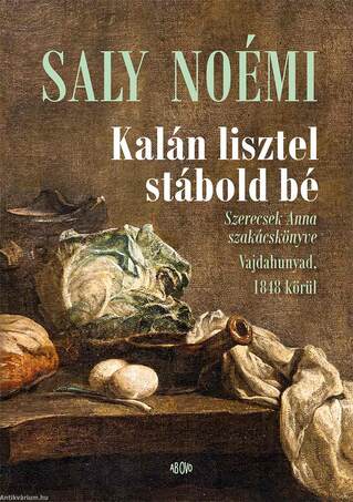 Kalán lisztel stábold bé - Szerecsek Anna szakácskönyve  Vajdahunyad, 1848 körül