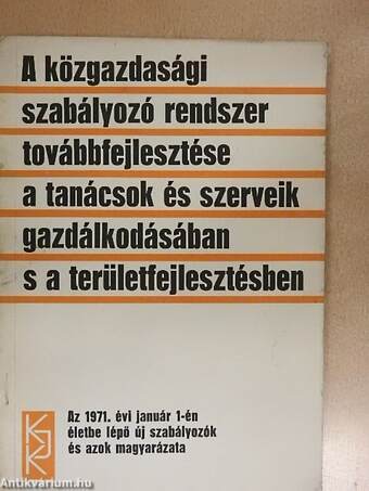 A közgazdasági szabályozó rendszer továbbfejlesztése a tanácsok és szerveik gazdálkodásában s a területfejlesztésben