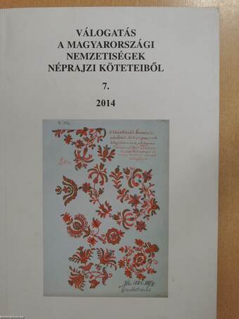 Válogatás a magyarországi nemzetiségek néprajzi köteteiből 7. (dedikált példány)