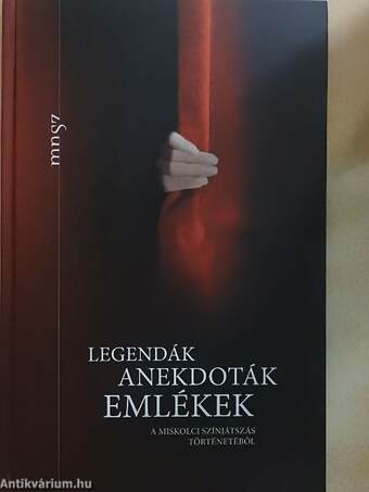 Legendák, anekdoták, emlékek a miskolci színjátszás történetéből