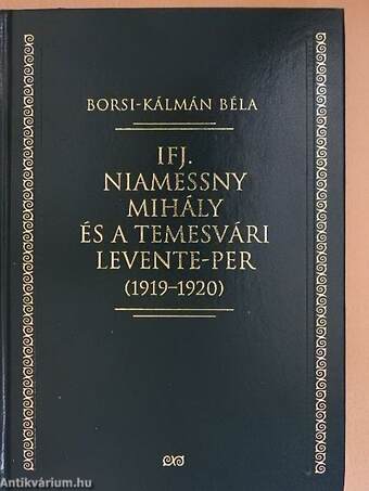 Ifj. Niamessny Mihály és a temesvári Levente-per (1919-1920)