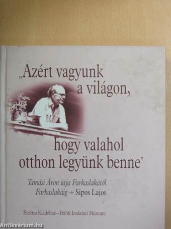 "Azért vagyunk a világon, hogy valahol otthon legyünk benne"