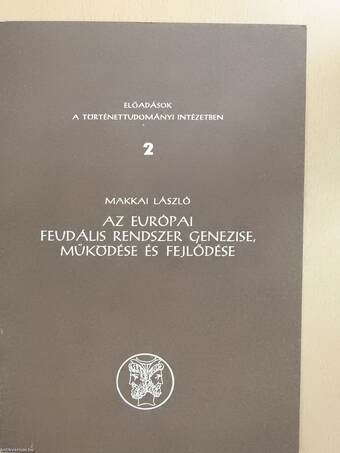 Az európai feudális rendszer genezise, működése és fejlődése (dedikált példány)