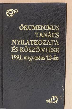 Ökumenikus Tanács nyilatkozata és köszöntése 1991. augusztus 18-án (minikönyv)