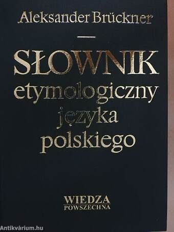 Slownik etymologiczny jezyka polskiego