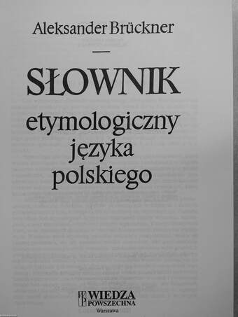 Slownik etymologiczny jezyka polskiego