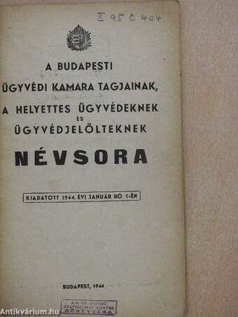 A budapesti ügyvédi kamara tagjainak, a helyettes ügyvédeknek és ügyvédjelölteknek névsora 1944