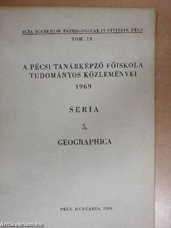 A Pécsi Tanárképző Főiskola tudományos közleményei 5./Acta Academiae Paedagogicae in Civitate Pécs, Tom. 13.