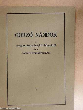 A Magyar Szabadságküzdelmekről és a Polgári Demokráciáról