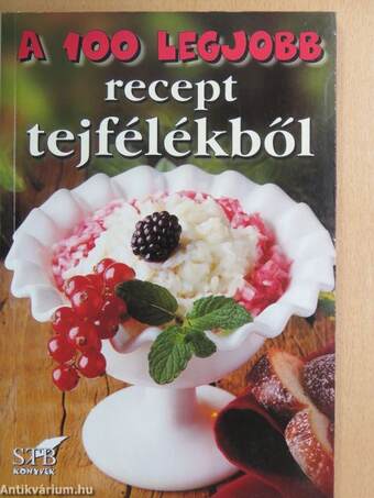 A 100 legjobb recept tejfélékből