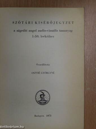 Szótári kisérőjegyzet a zágrábi angol audio-vizuális tananyag 1-50. leckéihez