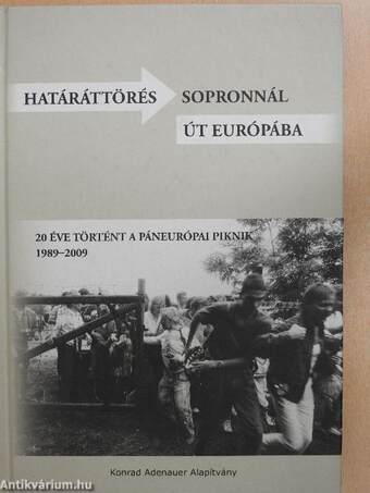 Határáttörés Sopronnál - Út Európába 1989-2009