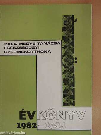 Zala Megye Tanácsa Egészségügyi Gyermekotthona évkönyv 1982-1984