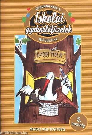 ISKOLAI GYAKORLÓFÜZETEK - MATEMATIKA 5. OSZTÁLY (KISGONDOLKODÓ 2.)