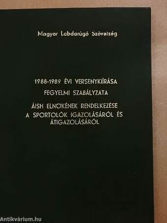 Magyar Labdarúgó Szövetség 1988-1989 évi versenykiírása/Fegyelmi szabályzata/ÁISH elnökének rendelkezése a sportolók igazolásáról és átigazolásáról