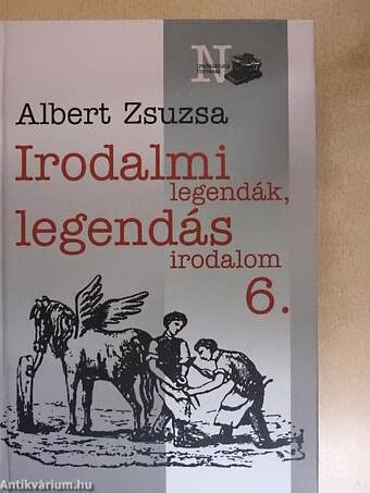 Irodalmi legendák, legendás irodalom 6.