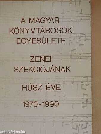 A Magyar Könyvtárosok Egyesülete zenei szekciójának húsz éve 1970-1990