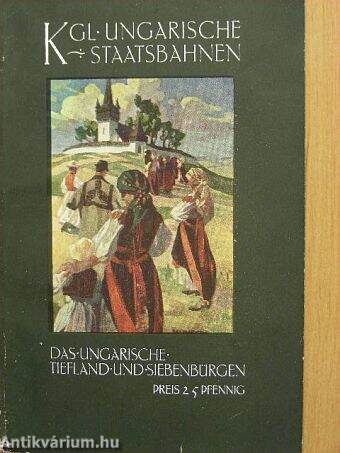 Königlich ungarische Staatsbahnen - Das ungarische Tiefland und Siebenbürgen