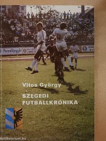 Szegedi futballkrónika