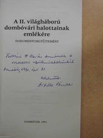 A II. világháború dombóvári halottainak emlékére (dedikált példány)