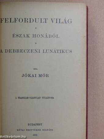 Felfordult világ/Észak honából/A debreczeni lunátikus