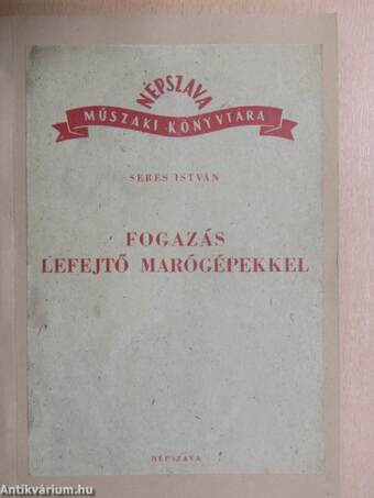 Fogazás lefejtő marógépekkel