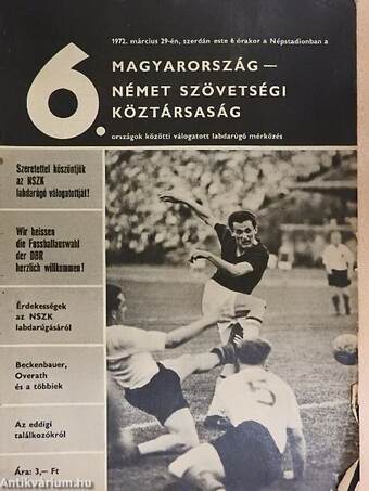 1972. március 29-én, szerdán este 6 órakor a Népstadionban Magyarország-Német Szövetségi Köztársaság 6. országok közötti válogatott labdarúgó mérkőzés