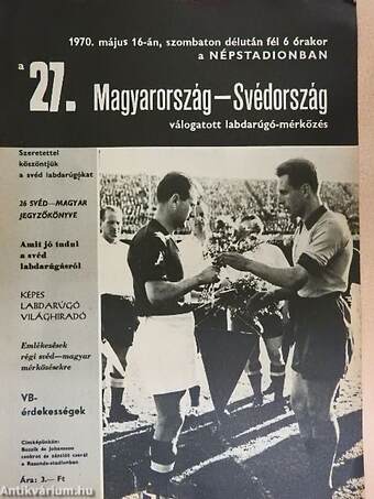 1970. május 16-án, szombaton délután fél 6 órakor a Népstadionban a 27. Magyarország-Svédország válogatott labdarúgó-mérkőzés