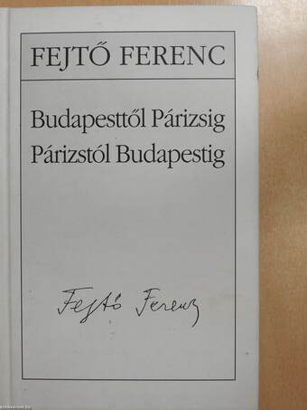 Budapesttől Párizsig, Párizstól Budapestig (dedikált példány)