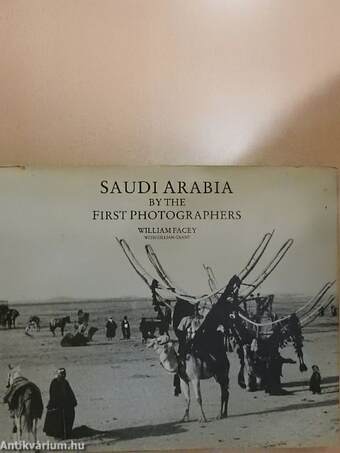 Saudi Arabia by the First Photographers