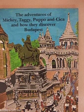 The Adventures of Mickey, Taggy, Puppo and Cica, and how they discover Budapest