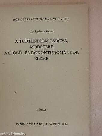 A történelem tárgya, módszere, a segéd- és rokontudományok elemei