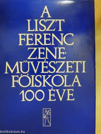 A Liszt Ferenc Zeneművészeti Főiskola 100 éve