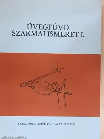 Üvegfúvó szakmai ismeret I.