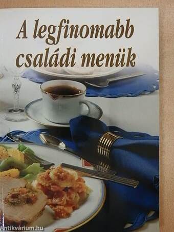 A legfinomabb családi menük