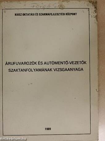 Árufuvarozók és autómentő-vezetők szaktanfolyamának vizsgaanyaga