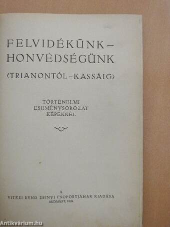 Felvidékünk - honvédségünk (Trianontól - Kassáig)