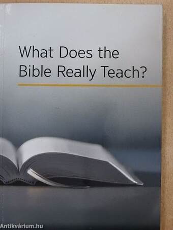 What Does the Bible Really Teach?