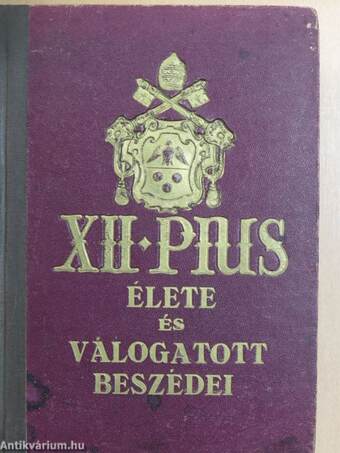 XII. Pius élete és válogatott beszédei