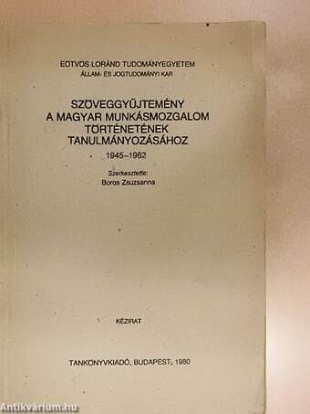 Szöveggyűjtemény a magyar munkásmozgalom történetének tanulmányozásához 1945-1962