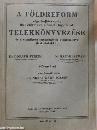 A földreform végrehajtása során igénybevett és kiosztott ingatlanok telekkönyvezése és a vonatkozó jogszabályok gyüjteménye