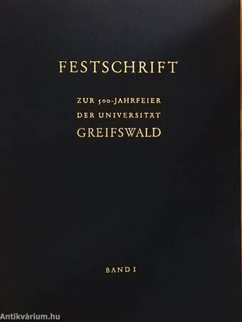 Festschrift zur 500-Jahrfeier Der Universität Greifswald I.