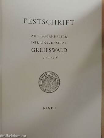 Festschrift zur 500-Jahrfeier Der Universität Greifswald I.