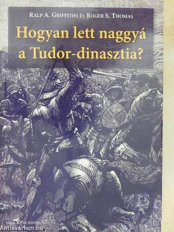 Hogyan lett naggyá a Tudor-dinasztia?