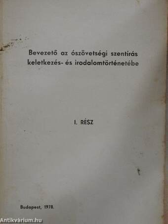 Bevezető az ószövetségi Szentírás keletkezés- és irodalomtörténetébe I.